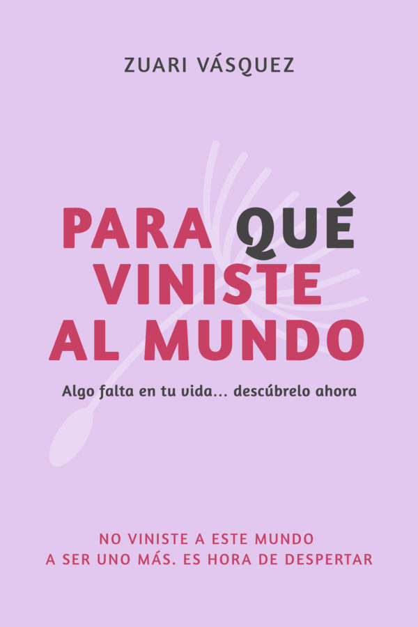 PARA QUÉ VINISTE AL MUNDO